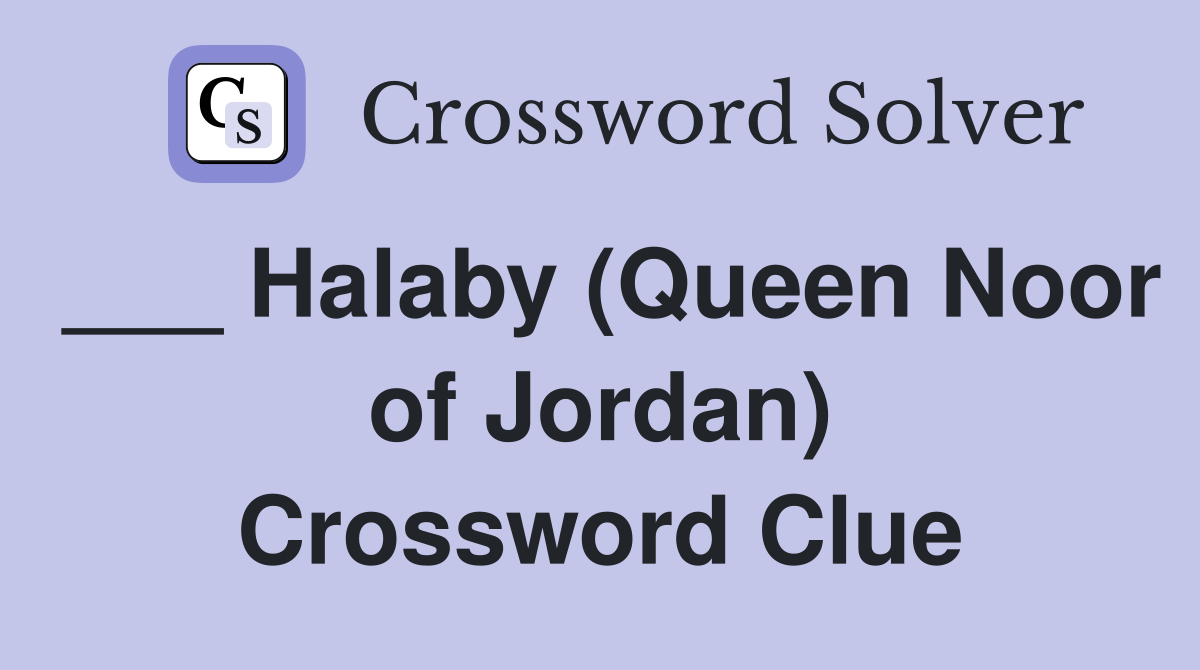 ___ Halaby (Queen Noor of Jordan) Crossword Clue