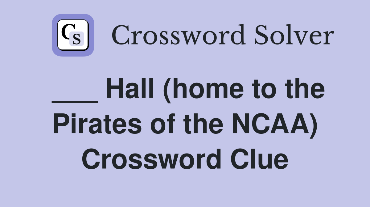 ___ Hall (home to the Pirates of the NCAA) Crossword Clue