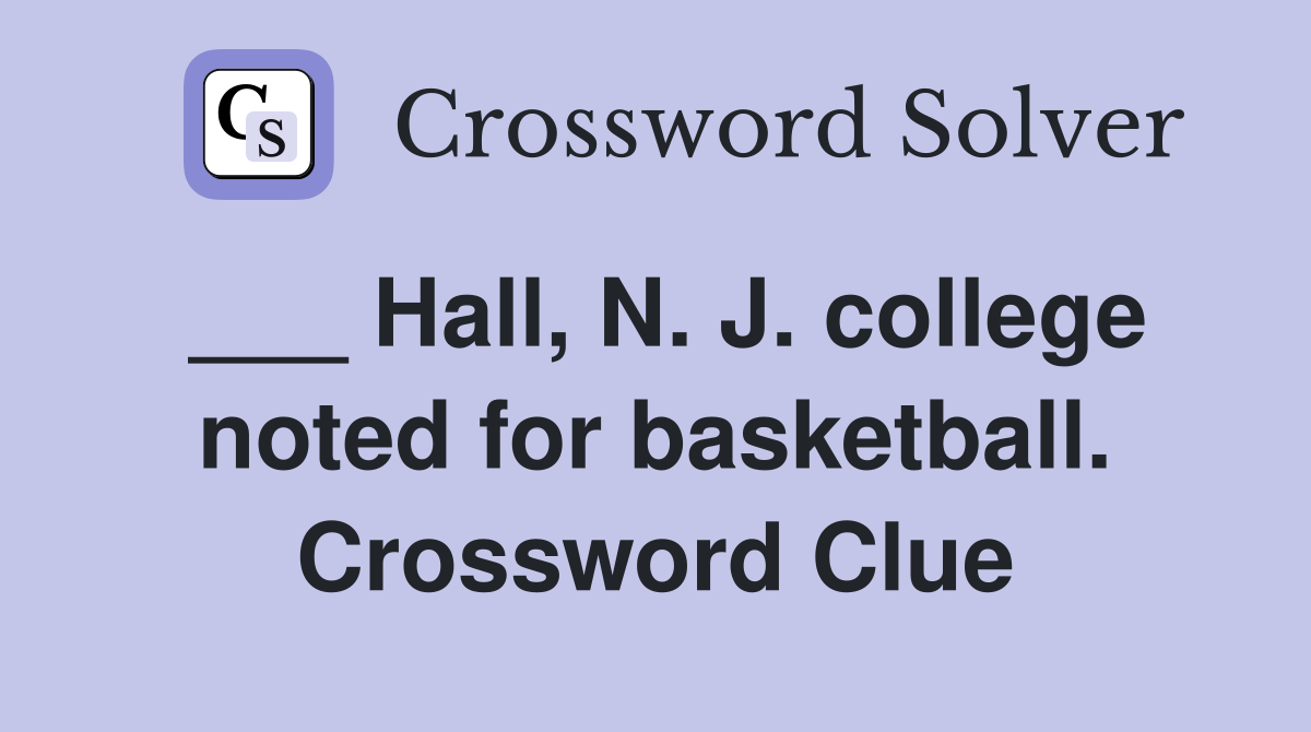 ___ Hall, N. J. college noted for basketball. Crossword Clue