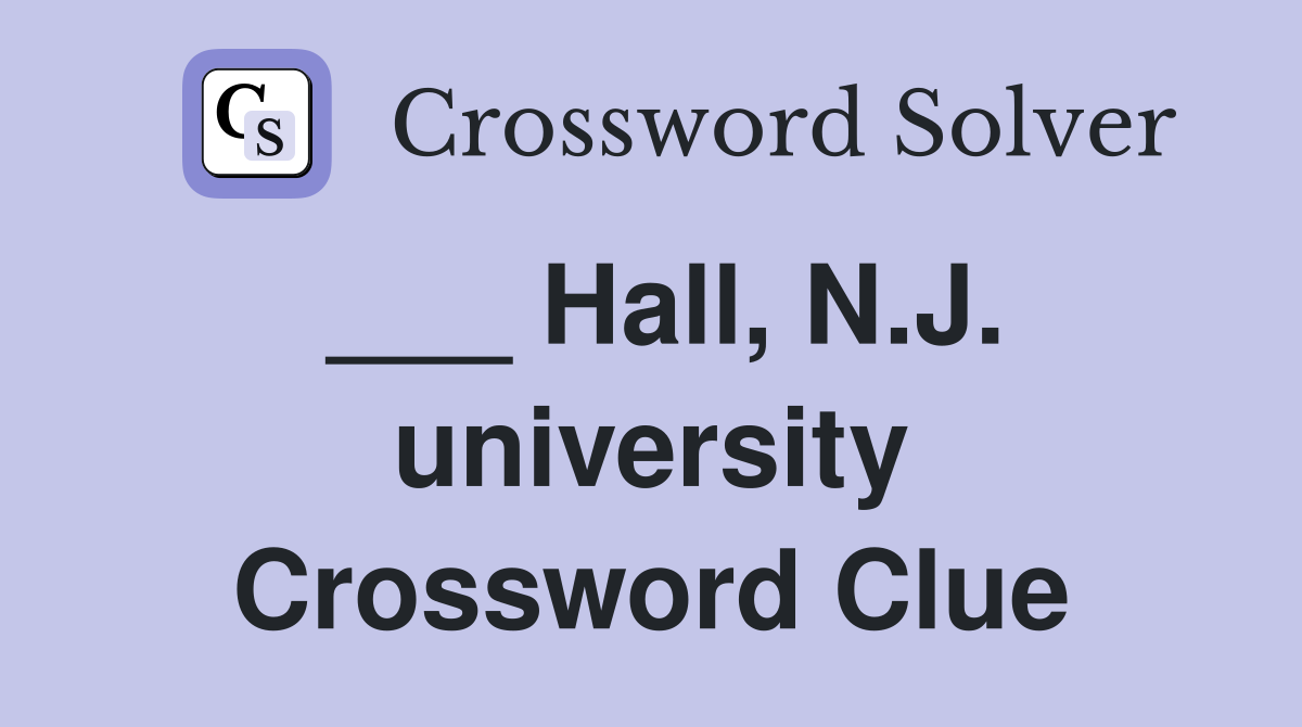 ___ Hall, N.J. university Crossword Clue