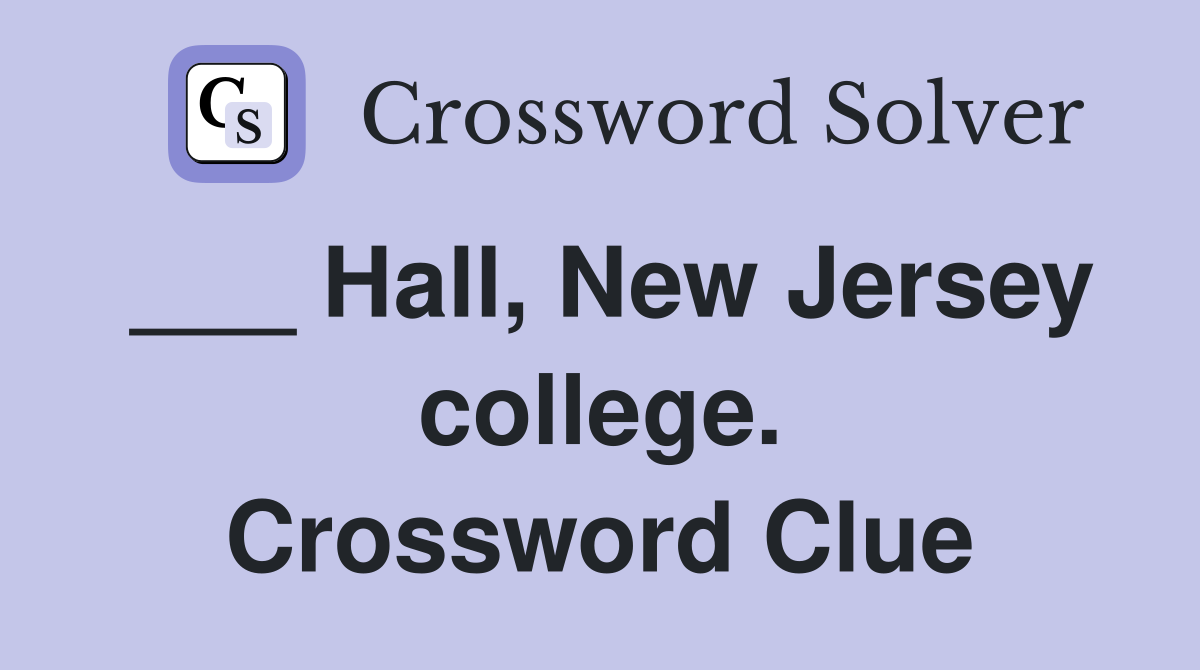 ___ Hall, New Jersey college. Crossword Clue