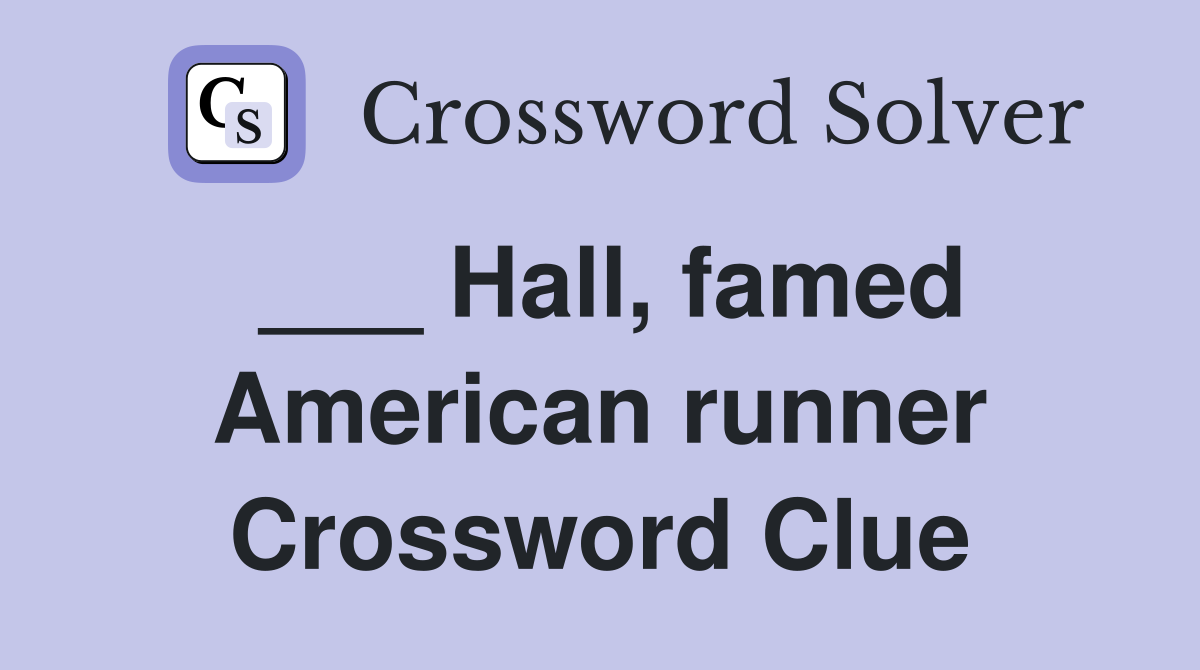 ___ Hall, famed American runner Crossword Clue