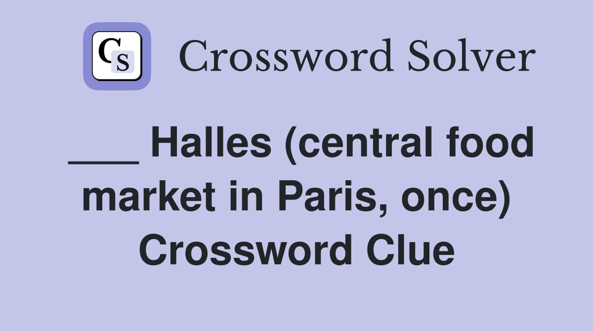 ___ Halles (central food market in Paris, once) Crossword Clue
