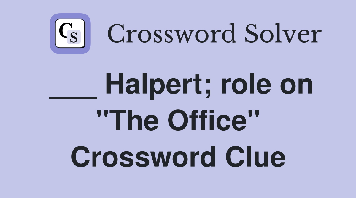 ___ Halpert; role on "The Office" Crossword Clue