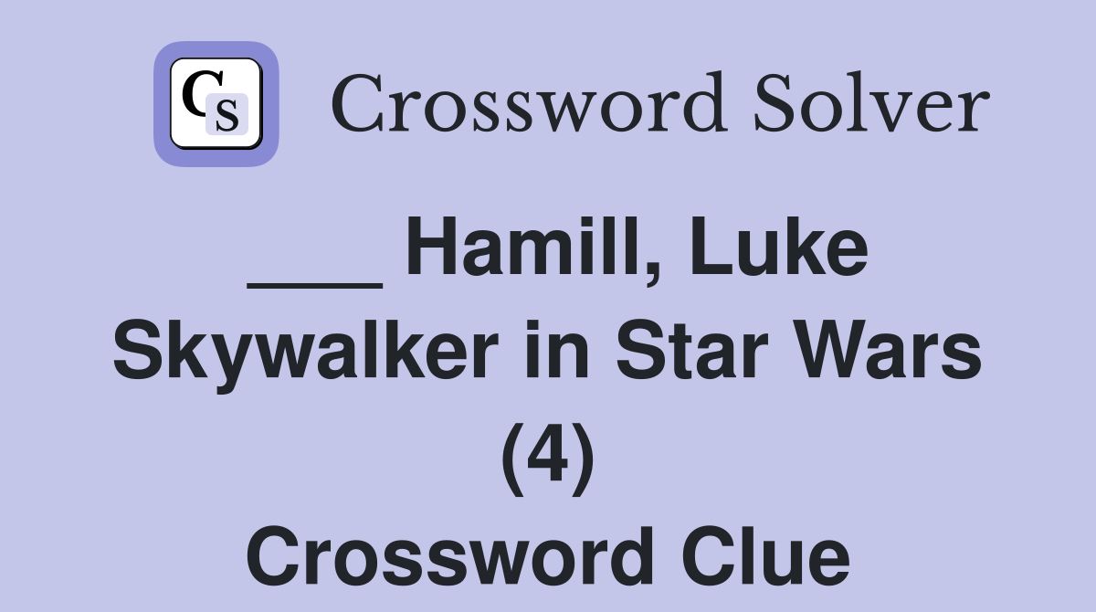 ___ Hamill, Luke Skywalker in Star Wars (4) Crossword Clue