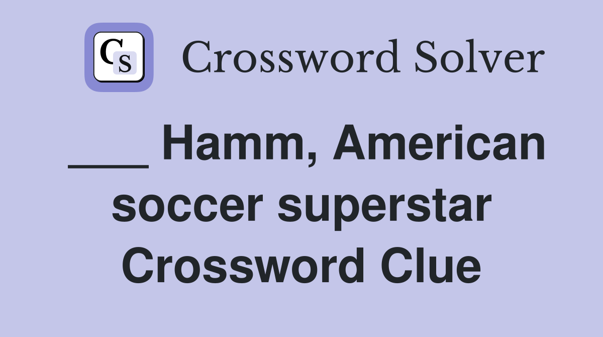 ___ Hamm, American soccer superstar Crossword Clue