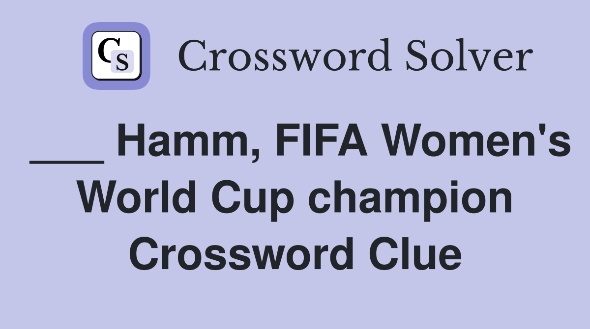 ___ Hamm, FIFA Women's World Cup champion Crossword Clue