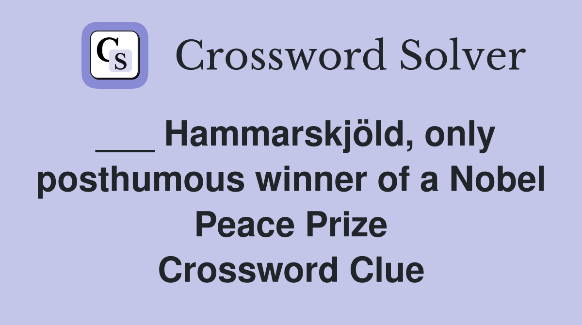 ___ Hammarskjöld, only posthumous winner of a Nobel Peace Prize Crossword Clue