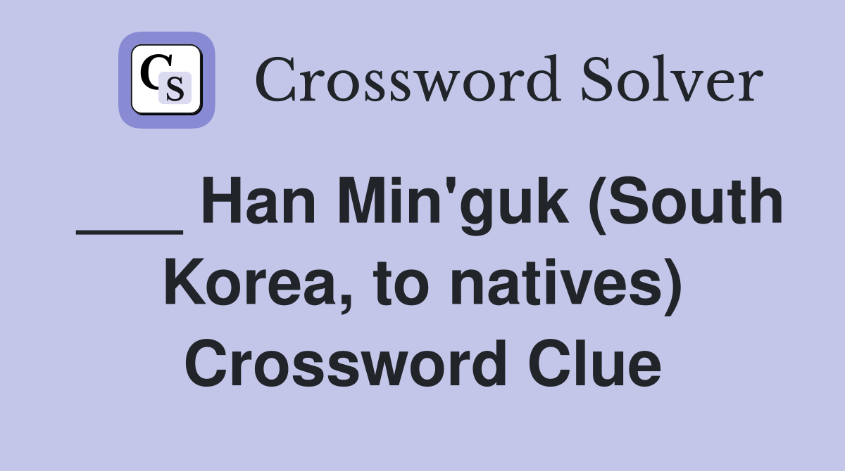 ___ Han Min'guk (South Korea, to natives) Crossword Clue