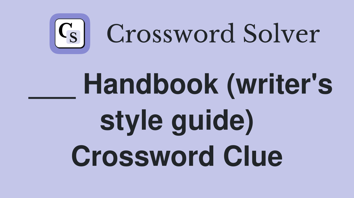 ___ Handbook (writer's style guide) Crossword Clue