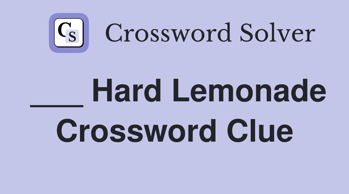 ___ Hard Lemonade Crossword Clue