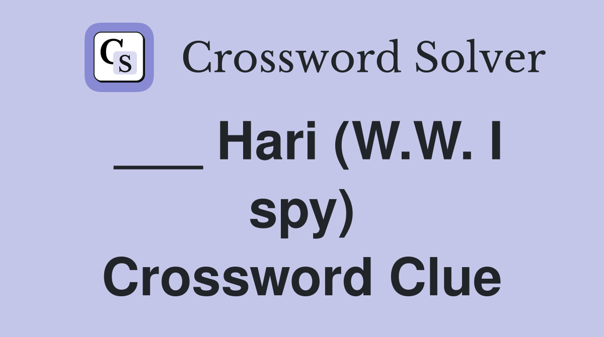 ___ Hari (W.W. I spy) Crossword Clue