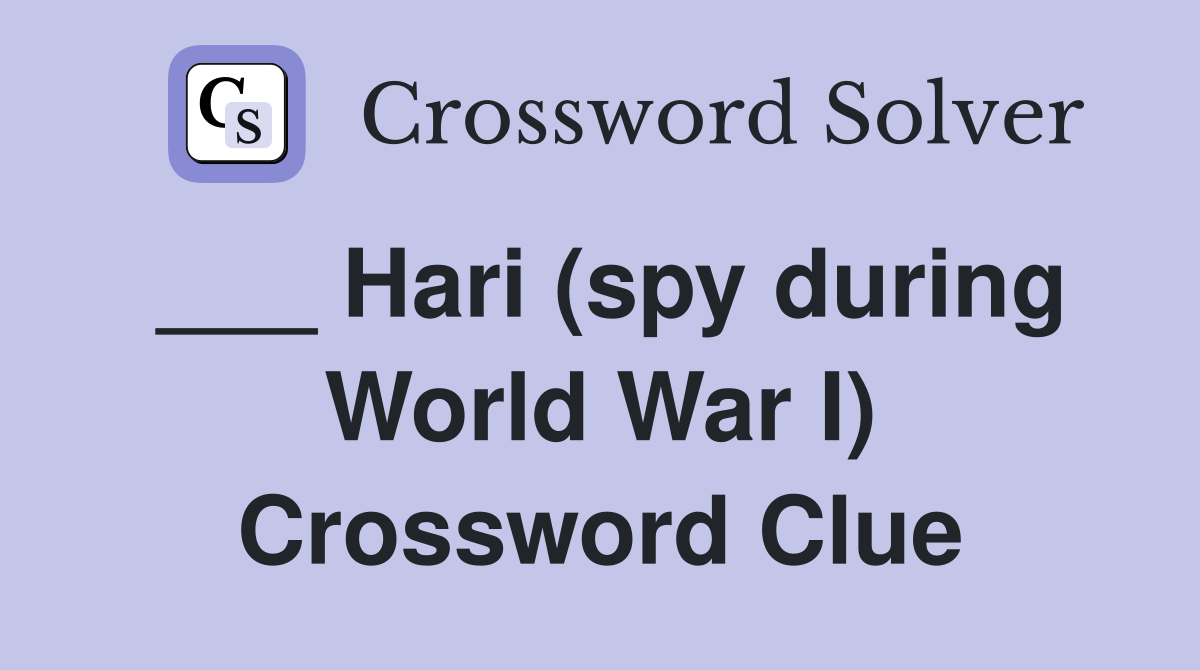 ___ Hari (spy during World War I) Crossword Clue