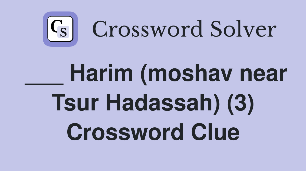 ___ Harim (moshav near Tsur Hadassah) (3) Crossword Clue