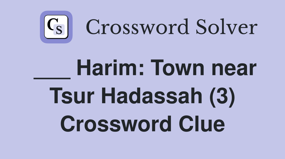 ___ Harim: Town near Tsur Hadassah (3) Crossword Clue