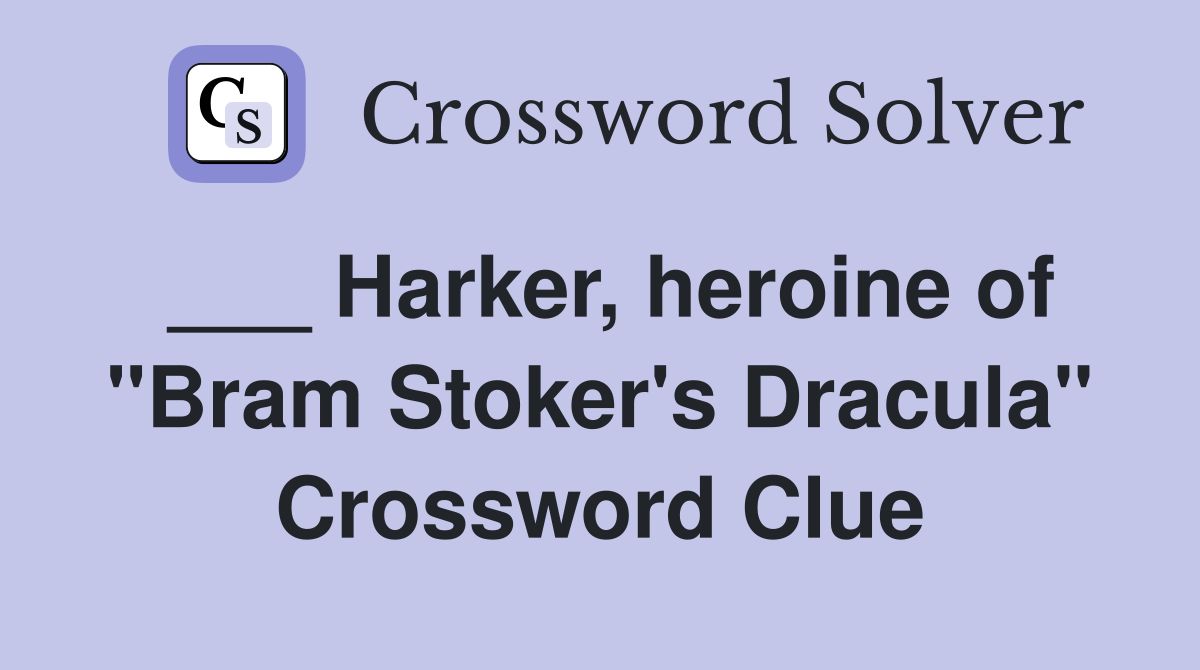 ___ Harker, heroine of "Bram Stoker's Dracula" Crossword Clue