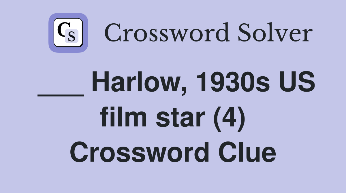 ___ Harlow, 1930s US film star (4) Crossword Clue