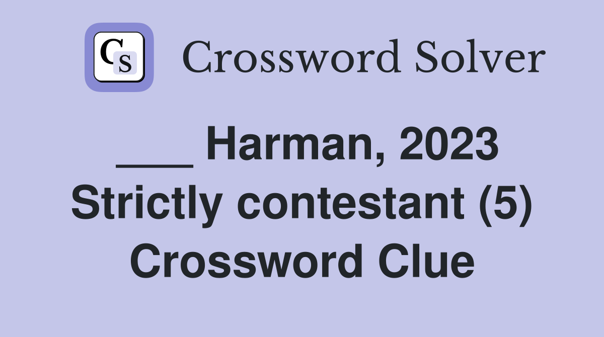 ___ Harman, 2023 Strictly contestant (5) Crossword Clue