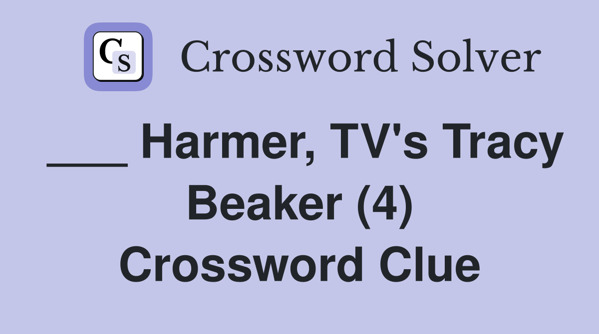 ___ Harmer, TV's Tracy Beaker (4) Crossword Clue
