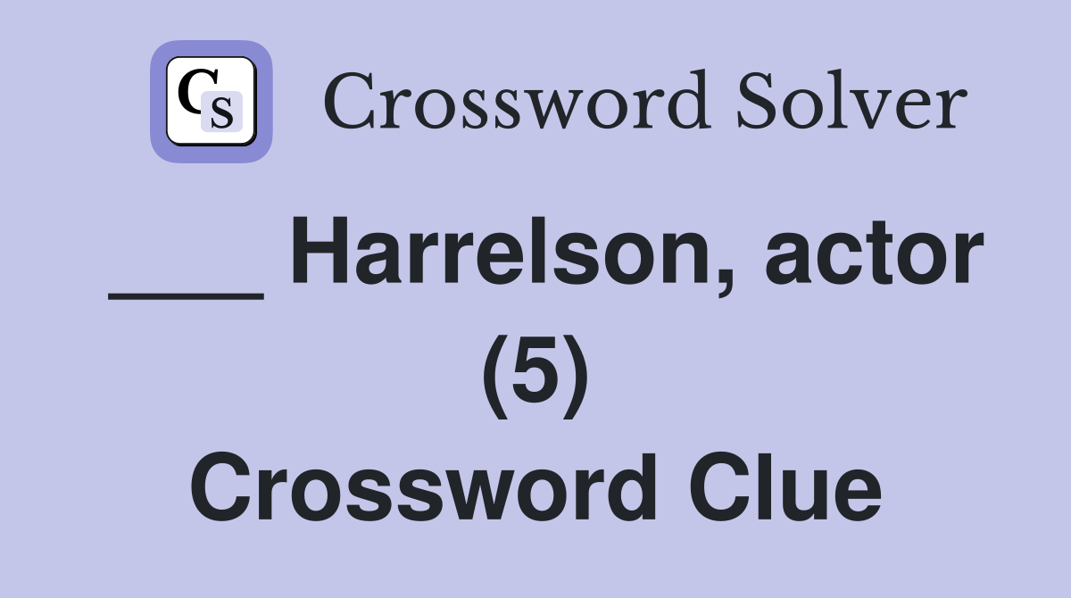 ___ Harrelson, actor (5) Crossword Clue
