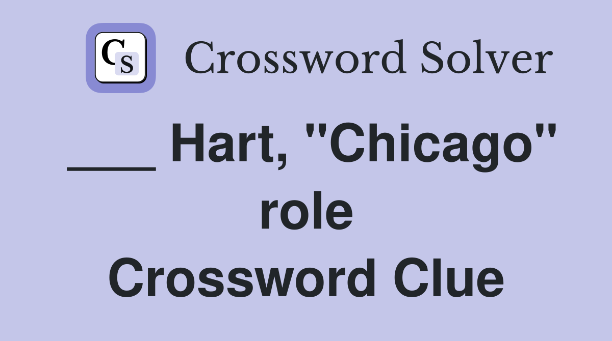 Hart quot Chicago quot role Crossword Clue Answers Crossword Solver