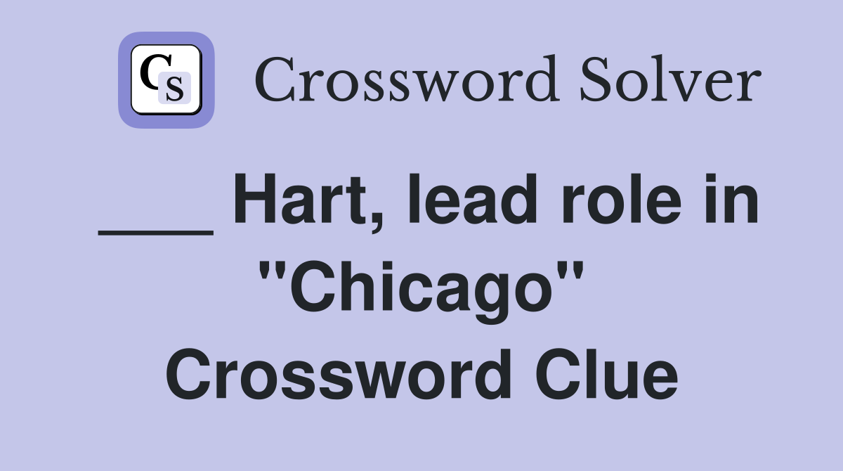 ___ Hart, lead role in "Chicago" Crossword Clue