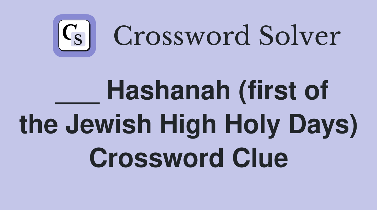 ___ Hashanah (first of the Jewish High Holy Days) Crossword Clue