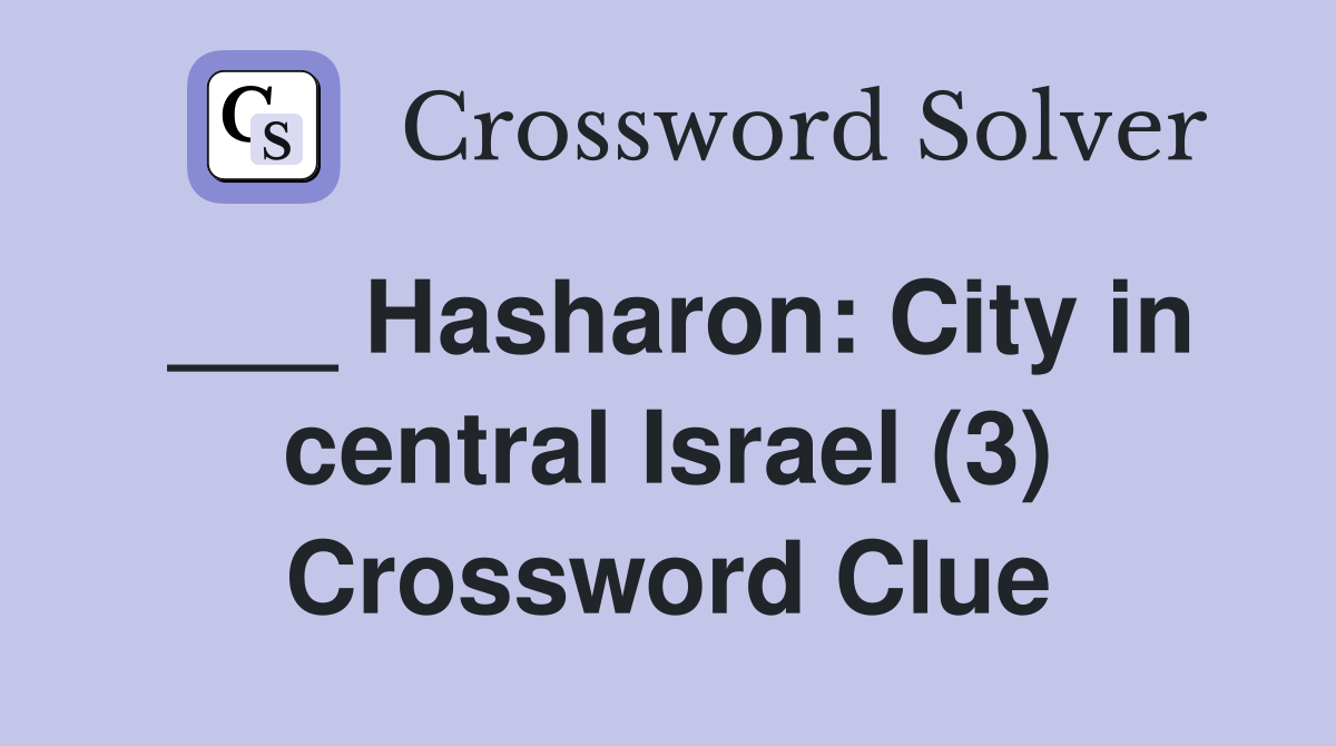 ___ Hasharon: City in central Israel (3) Crossword Clue