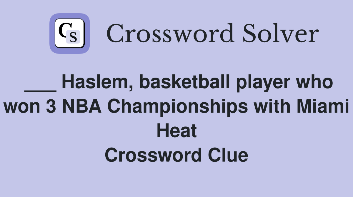 ___ Haslem, basketball player who won 3 NBA Championships with Miami Heat Crossword Clue