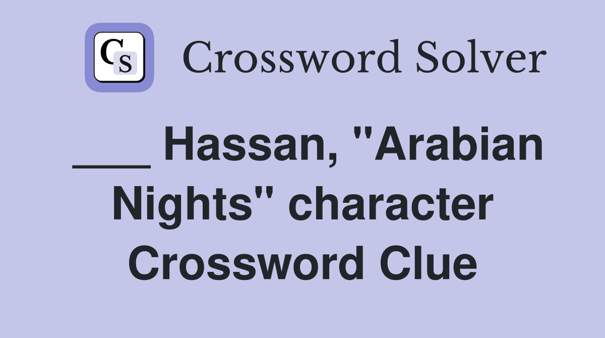___ Hassan, "Arabian Nights" character Crossword Clue