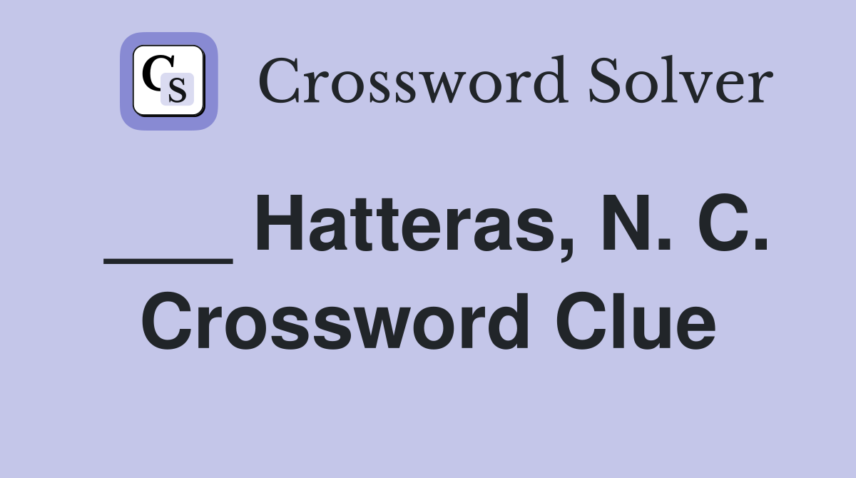 ___ Hatteras, N. C. Crossword Clue