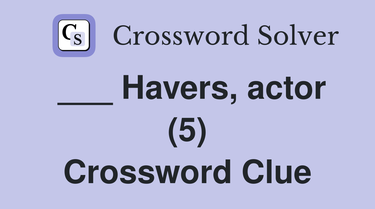 ___ Havers, actor (5) Crossword Clue