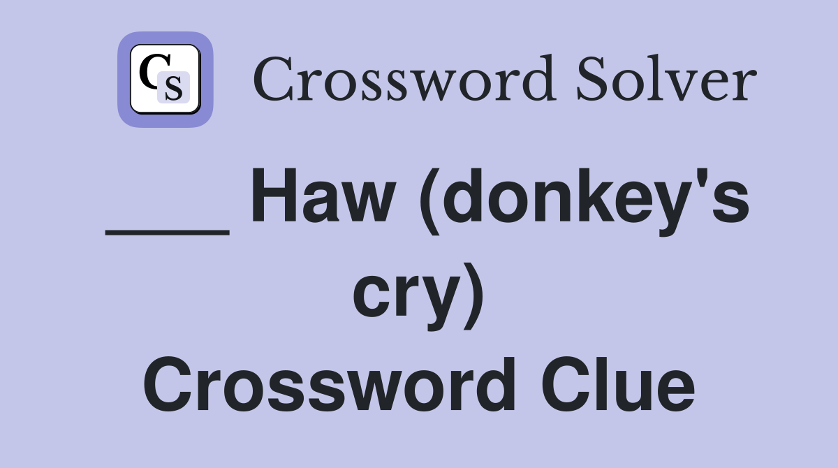 ___ Haw (donkey's cry) Crossword Clue