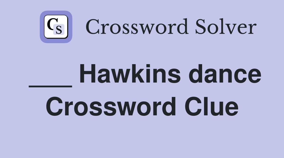 ___ Hawkins dance Crossword Clue