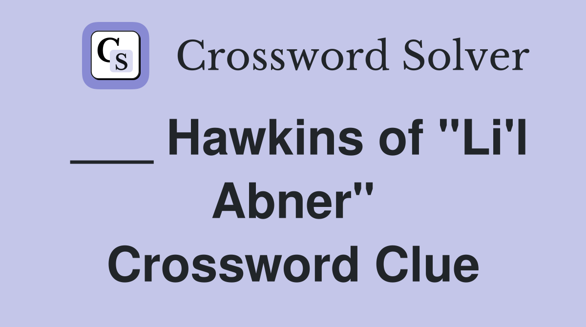 ___ Hawkins of "Li'l Abner" Crossword Clue