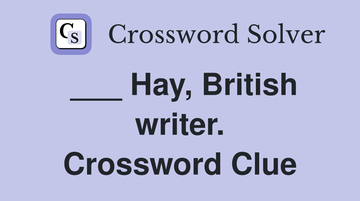 ___ Hay, British writer. Crossword Clue