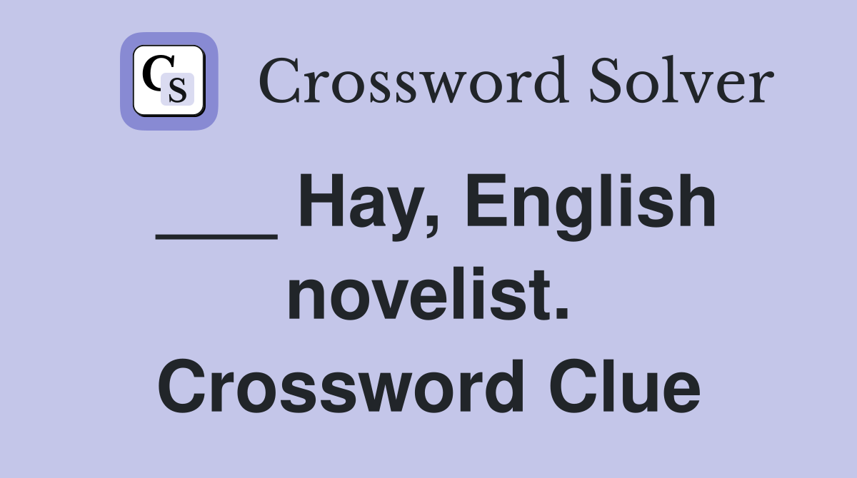 ___ Hay, English novelist. Crossword Clue