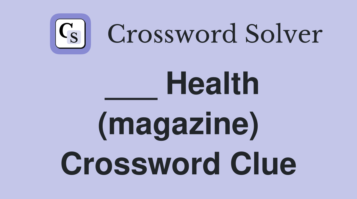 ___ Health (magazine) Crossword Clue