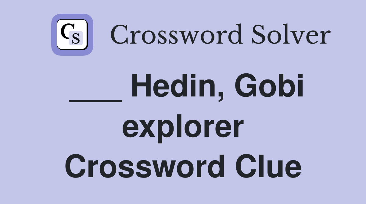 ___ Hedin, Gobi explorer Crossword Clue