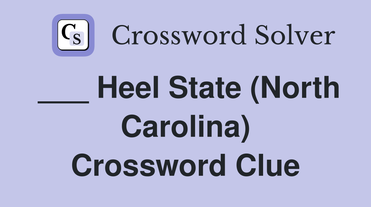 ___ Heel State (North Carolina) Crossword Clue
