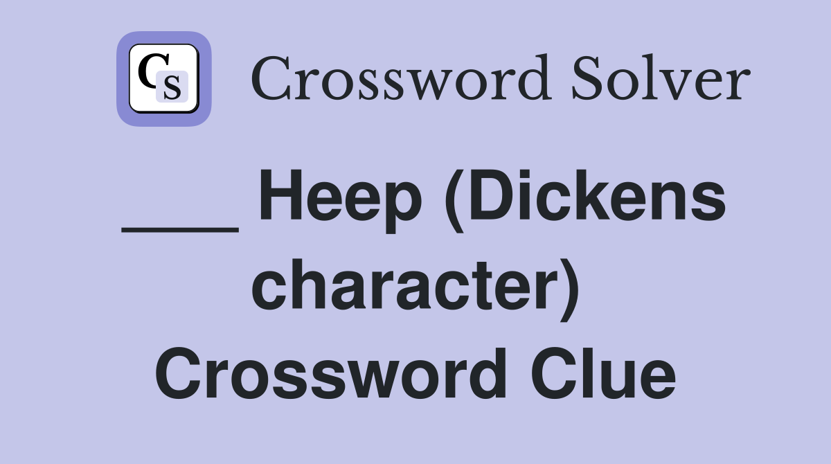 ___ Heep (Dickens character) Crossword Clue