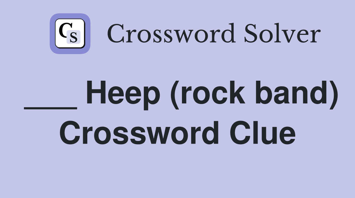 ___ Heep (rock band) Crossword Clue