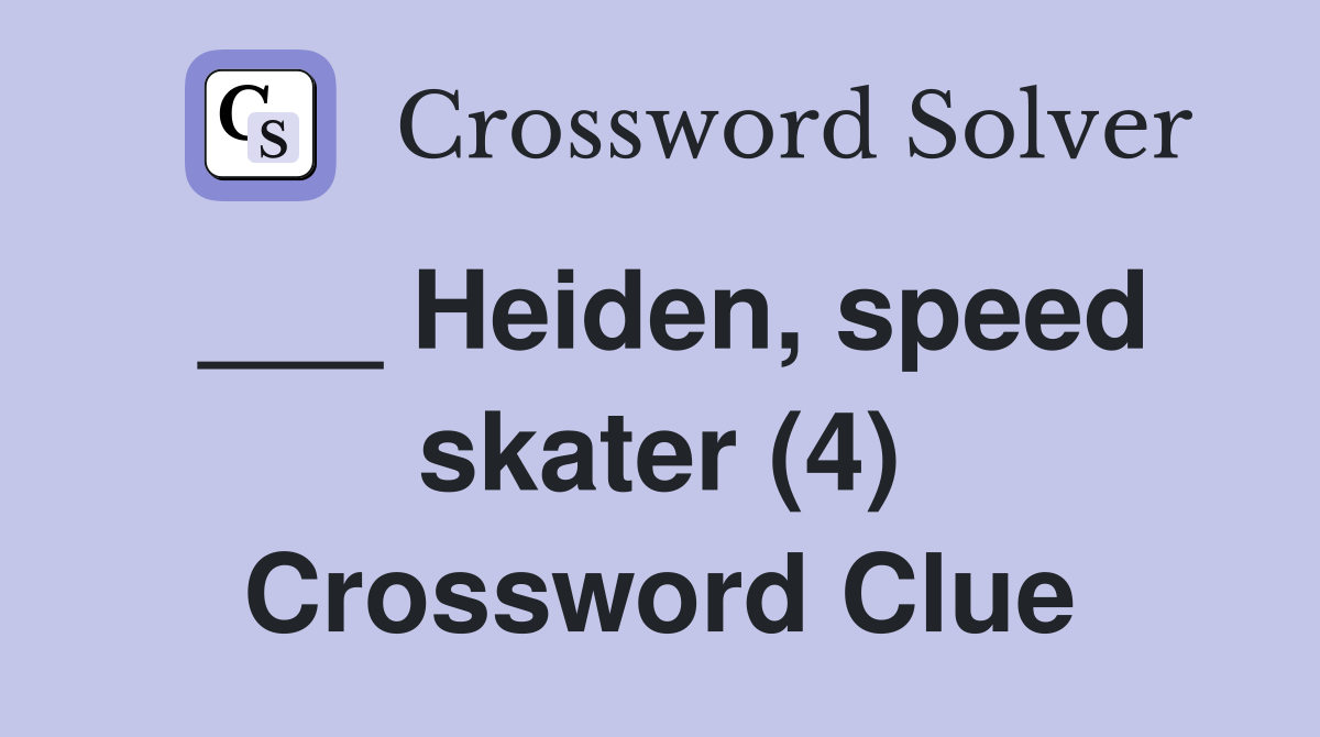 ___ Heiden, speed skater (4) Crossword Clue