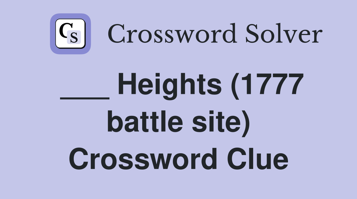 ___ Heights (1777 battle site) Crossword Clue