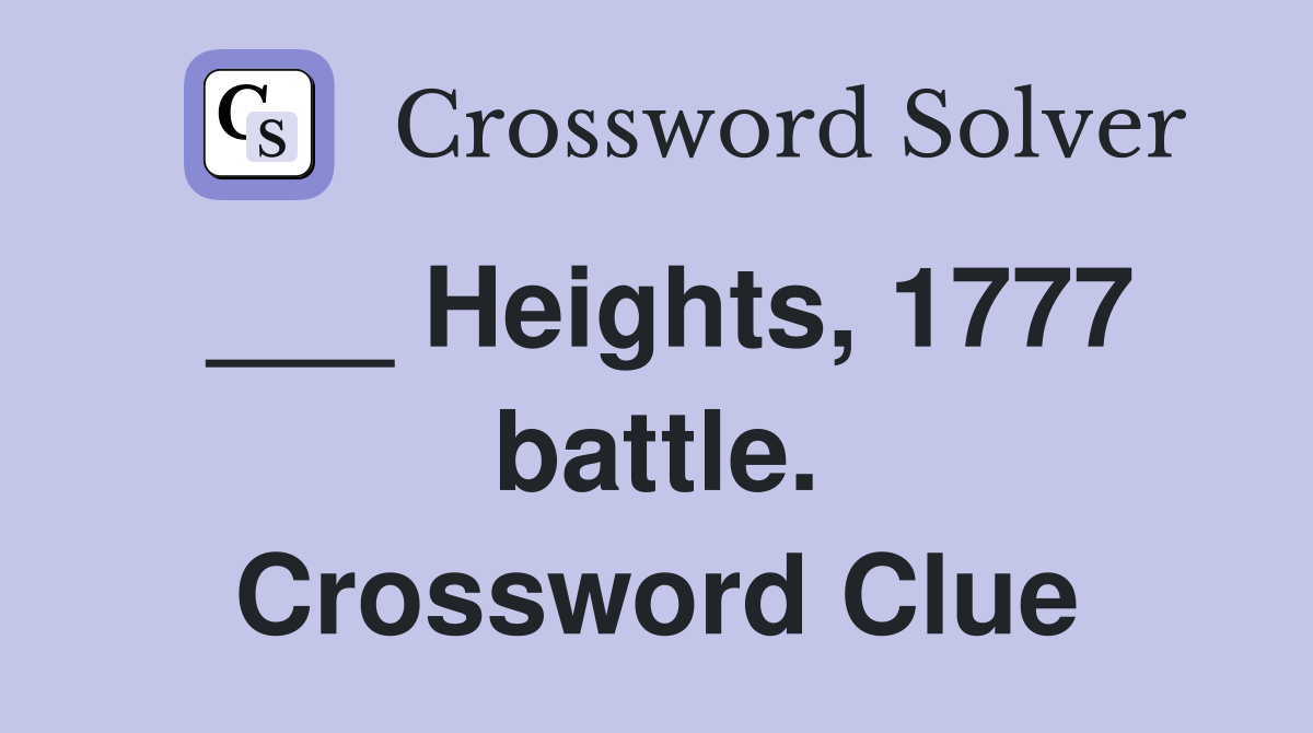 ___ Heights, 1777 battle. Crossword Clue