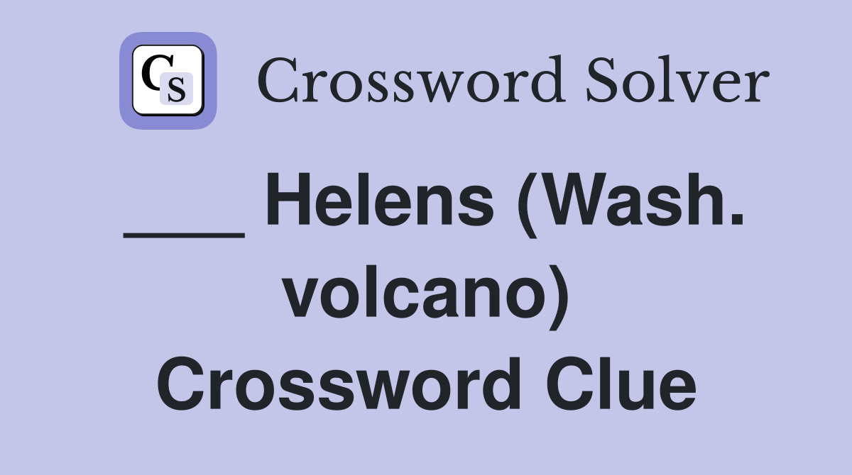 ___ Helens (Wash. volcano) Crossword Clue