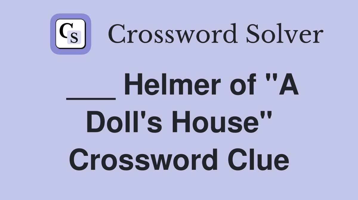 ___ Helmer of "A Doll's House" Crossword Clue