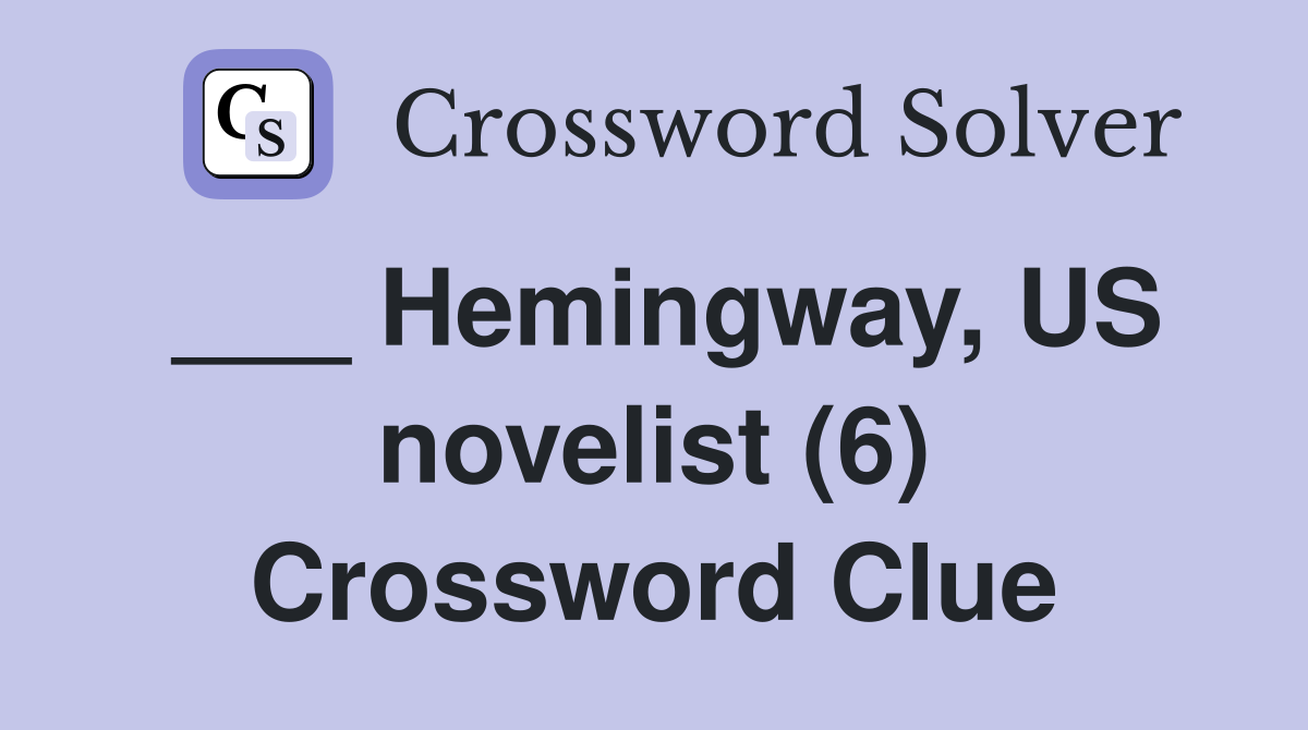 ___ Hemingway, US novelist (6) Crossword Clue