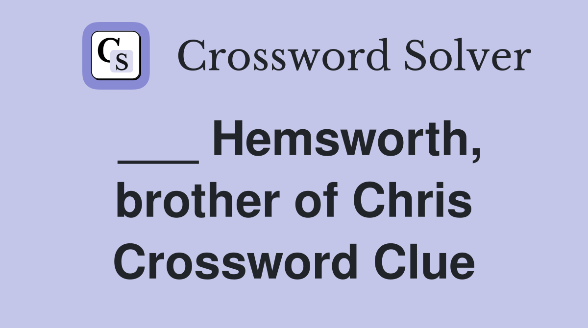___ Hemsworth, brother of Chris Crossword Clue