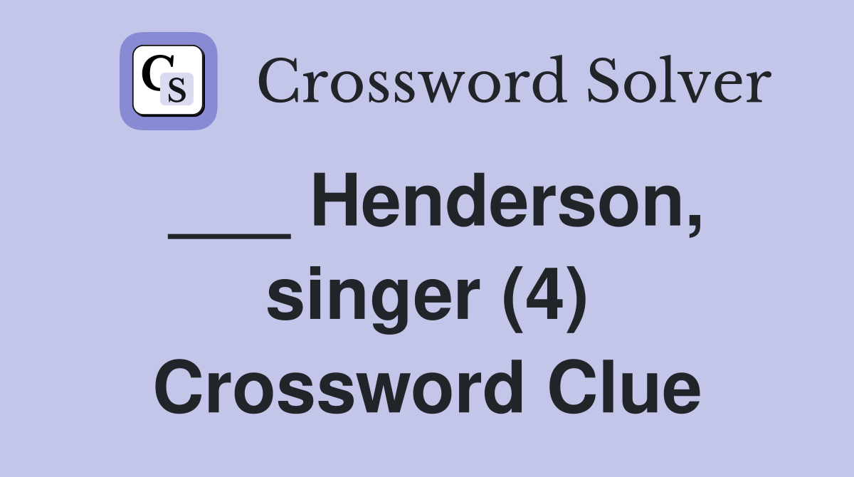 ___ Henderson, singer (4) Crossword Clue